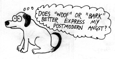 dog thinking 'Does woof or bark better express my postmodern angst?'