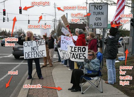 sometimes, people JUST DON'T GET IT people, surrounded by tax-funded infrastructure, saying that all taxes are bad
