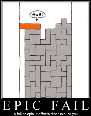epic fail: a fail so bad, it affects those around you