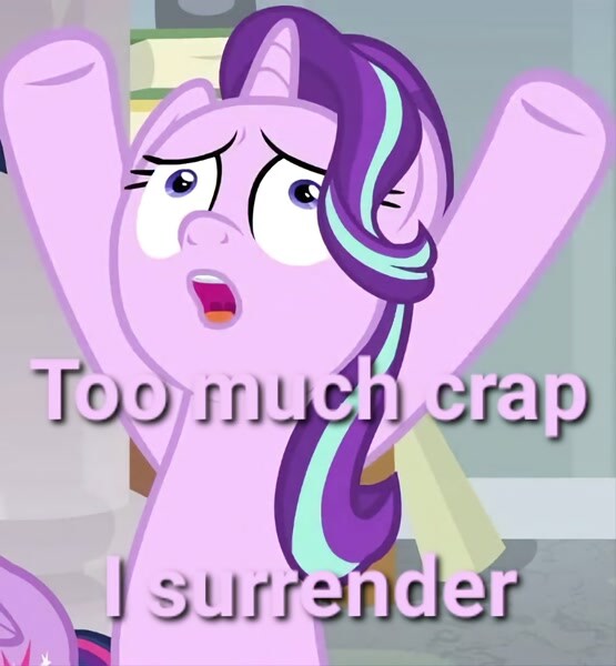 Pony: Too much crap, I surrender.