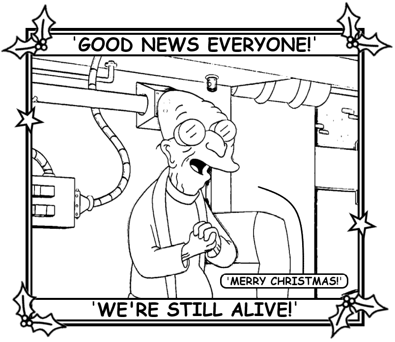 Coloring book page where Professor Farnsworth from Futurama says, 'Good news, everyone, we're still alive!'